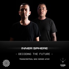 Inner Sphere - Decoding The Future [ Trancentral Mix #141 ]