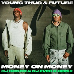 Young Thug & Future - Money On Money (DJ ROCCO & DJ EVER B Remix)*CLICK BUY FOR FULL VERSION*