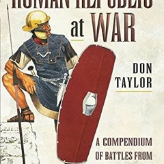 [Access] EPUB KINDLE PDF EBOOK Roman Republic at War: A Compendium of Roman Battles f