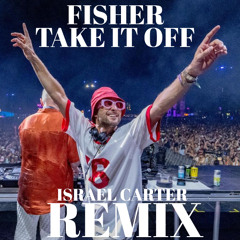 FISHER x AATIG - Take It Off (Israel Carter Remix)