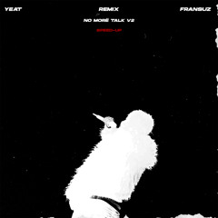 Yeat - No Morë Talk V2 [SPEED UP REMIX] [Prod. By FRANSUZ]