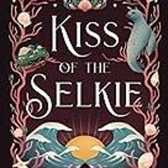 Get FREE B.o.o.k Kiss of the Selkie: A Little Mermaid Retelling (Entangled with Fae)
