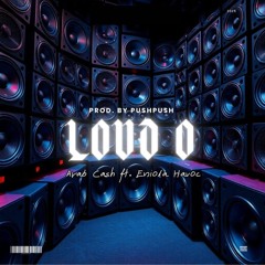 Loud o ft Eniola Havoc