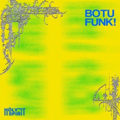 HOLY SPIRIT - BOTU FUNK !!!