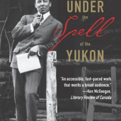 [Access] KINDLE 🖋️ Robert Service: Under the Spell of the Yukon by  Enid Mallory EBO