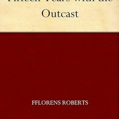 free read✔ Fifteen Years with the Outcast