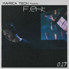 Mavrica Presents: F.eht (GER) [MT027]
