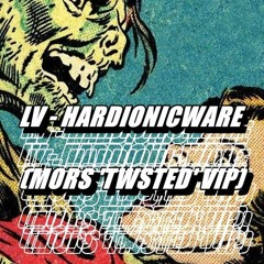 LV - HARDIONICWARE (MORS 'TWISTED' VIP)[FREE DL]