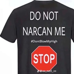 DO NOT narcan me #dontblowmyhigg