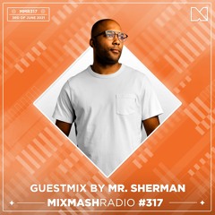 Laidback Luke Presents: Mr. Sherman Guestmix | Mixmash Radio #317