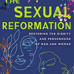 Access EPUB 📰 The Sexual Reformation: Restoring the Dignity and Personhood of Man an
