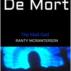 Get KINDLE PDF EBOOK EPUB Regatta De Mort: The Mad God by  Ranty McRanterson 📒
