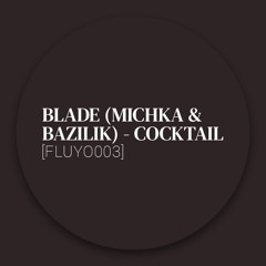[Collection] Blade (Michka & Bazilik) - Cocktail [FLUYO003]