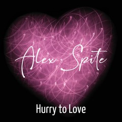 Alex Spite - Hurry To Love