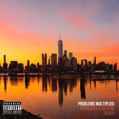 Problems Multiplied - Skyline & Phona Boy REMIX