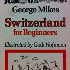 *Download@~PDF Switzerland for Beginners by George Mikes PDF Kindle