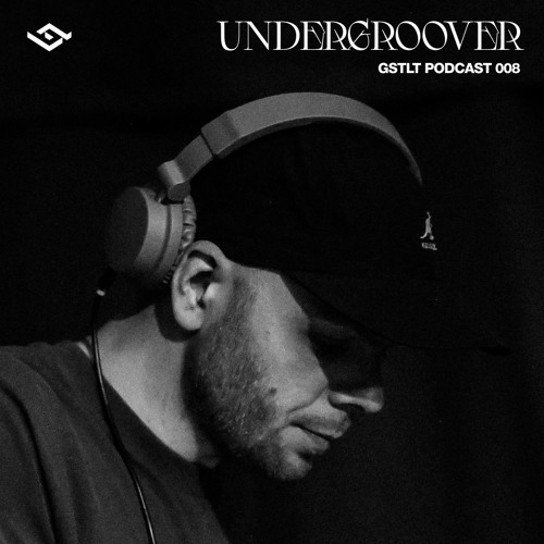 GSTLT Podcast 008 — UNDERGROOVER