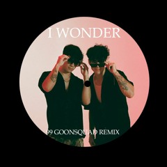 99 Goonsquad - I Wonder Remix (FREE DOWNLOAD)