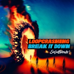 Loopcrashing - Break It Down