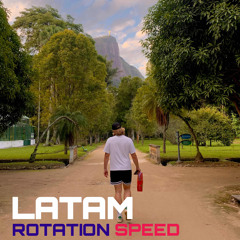 LATAM ROTATION SPEED
