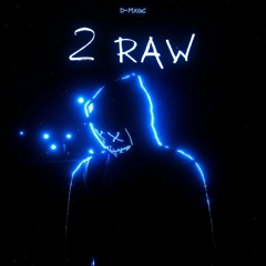 2 Raw (Prod. Isak C)