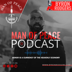 Honor Is a Currency of The Heavenly Economy🎙️Man of Peace Podcast (EP 45)