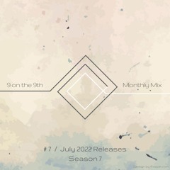 9 on the 9th SE07 #07 | July 2022 Releases