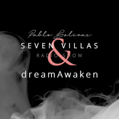 Exclusively dreamAwaken Tracks Mix //Seven Villas Radio Show