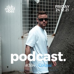 Club Mood Vibes Podcast #384 ─ Colussi