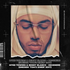 Myke Towers & benny blanco - DEGENERE (SNEISEN 'Tom's Diner' Edit)[Skip to 1.15] *FREE DOWNLOAD*