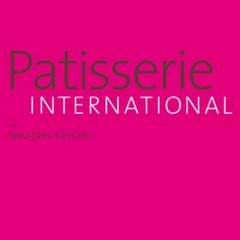 READ Patisserie International: Europa. Amerika. Afrika