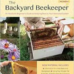 [PDF] ⚡️ Download The Backyard Beekeeper, 4th Edition: An Absolute Beginner's Guide to Keeping Bees