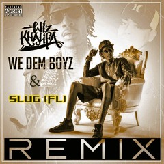 WE DEM BOYZ -SluG (FL) REMIX
