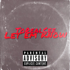 ToRealCee - Let em Know