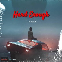 Witdioh - Hard Enough