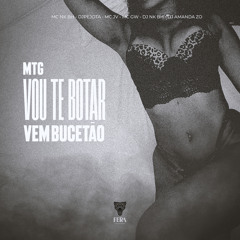 Mtg Vou Te Botar Vem Bucetão (feat. DJ AMANDA ZO & DJ NK BH)