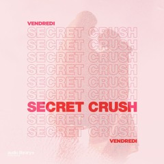 Secret Crush - Vendredi | Free Background Music | Audio Library Release