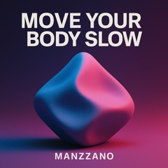 Move Your Body Slow