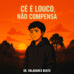 CÊ É LOUCO, NÃO COMPENSA
