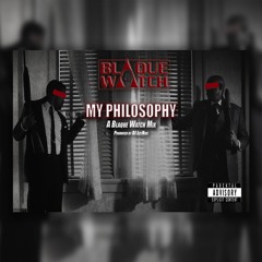 My Philosophy Ft. Blaque Watch..Produced by DJ. IzzyNice