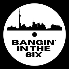 Bangin' In The 6iX (Radio Edit)
