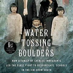 Access [EPUB KINDLE PDF EBOOK] Water Tossing Boulders: How a Family of Chinese Immigr