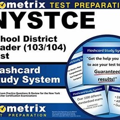 PDF KINDLE DOWNLOAD NYSTCE School District Leader (103/104) Test Flashcard Study