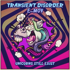 Transient Disorder & Emov - Unicorns Still Exist