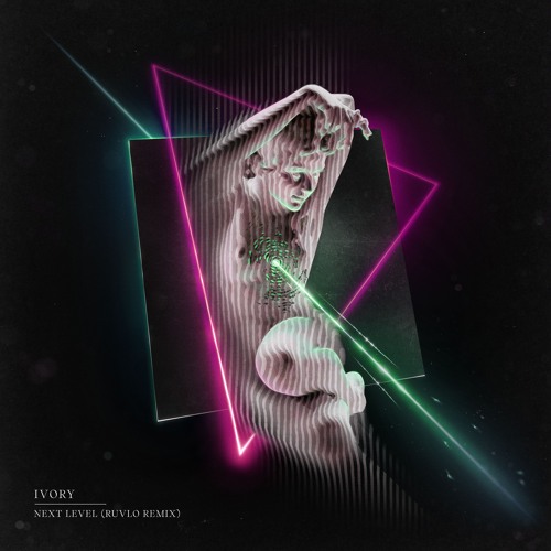 IVORY - NEXT LEVEL (RUVLO REMIX)