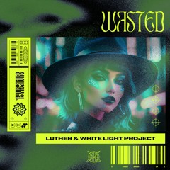 LUTHER & White Light Project - Wasted (Freedownload)