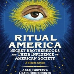 [ACCESS] [PDF EBOOK EPUB KINDLE] Ritual America: Secret Brotherhoods and Their Influence on American