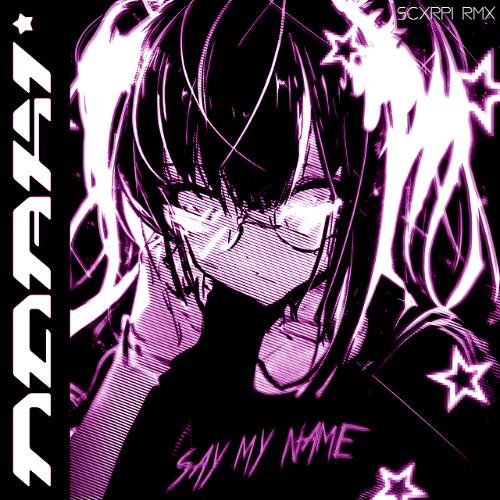 ☆NoAki☆ - Say my name (Scxrpi remix)
