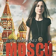 [Access] PDF 📚 Moscú: Todo principio tiene un final (La Trilogía del Este nº 3) (Spa