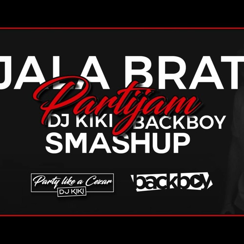 Stream JALA BRAT - PARTIJAM (DJ KIKI X DJ BACKBOY SMASHUP) by BackBoy |  Listen online for free on SoundCloud